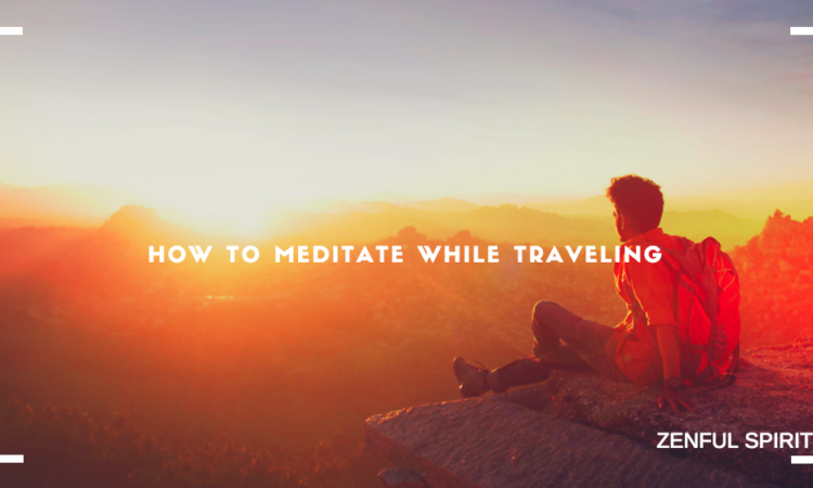 how to meditate while traveling