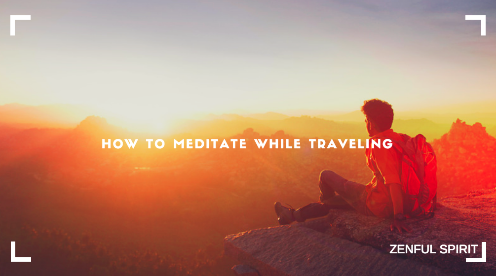 how to meditate while traveling